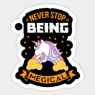 Unicorns be magical Sticker